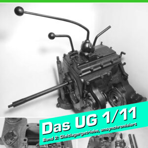 Unimog Wissen "Das UG 1/11" Band 2: Gleitlagergetriebe, unsynchronisiert
